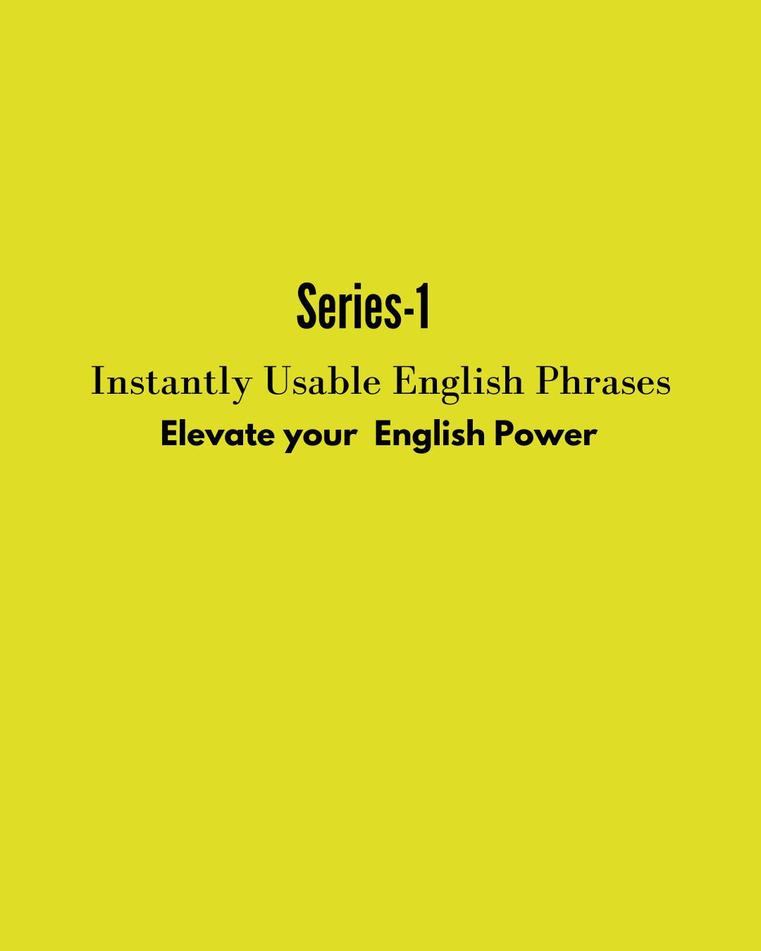 Series-1:Instantly Usable English Phrases